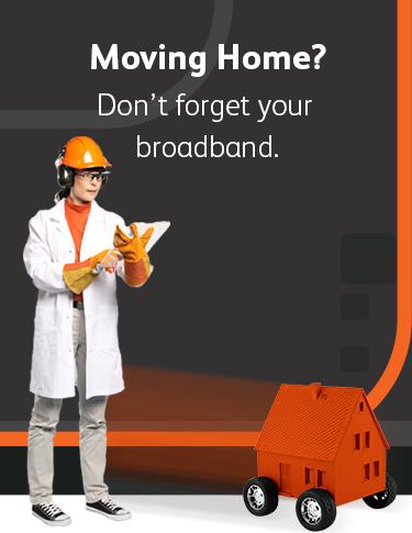 Moving Home? Don't forget your broadband